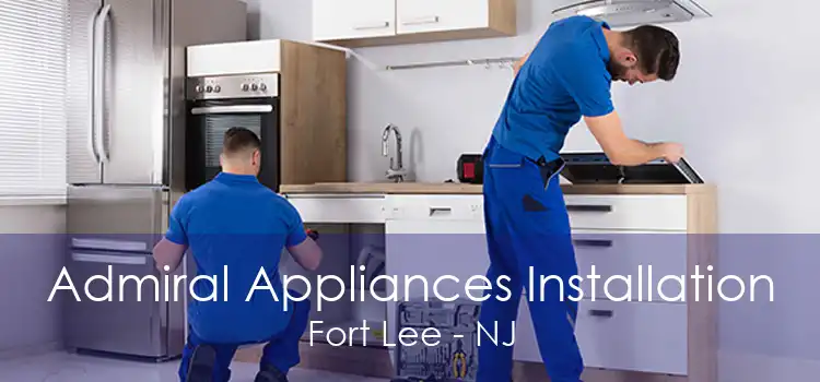 Admiral Appliances Installation Fort Lee - NJ