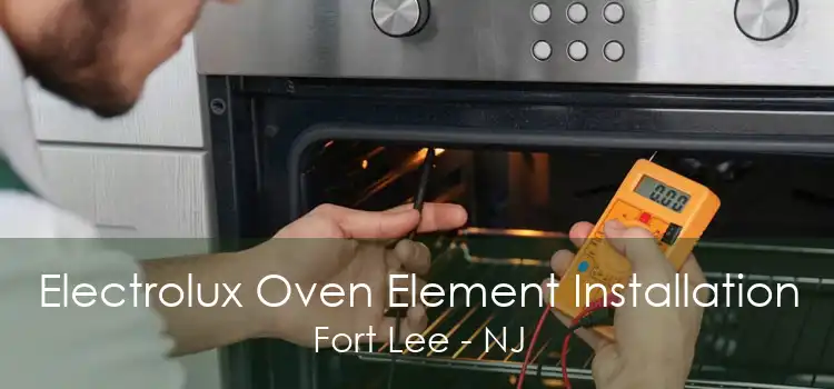 Electrolux Oven Element Installation Fort Lee - NJ