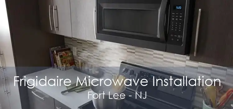 Frigidaire Microwave Installation Fort Lee - NJ