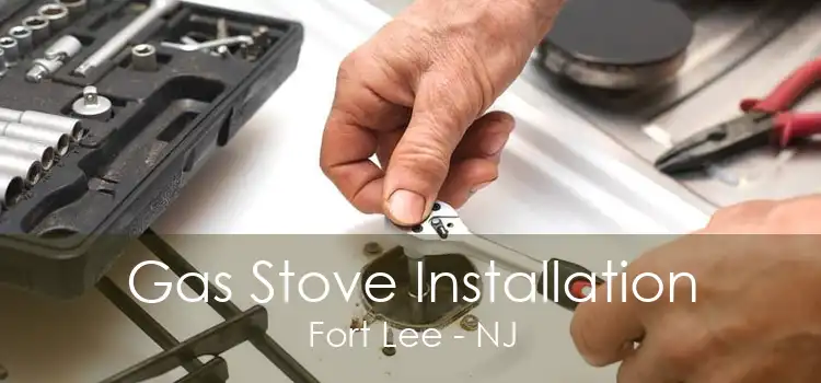 Gas Stove Installation Fort Lee - NJ