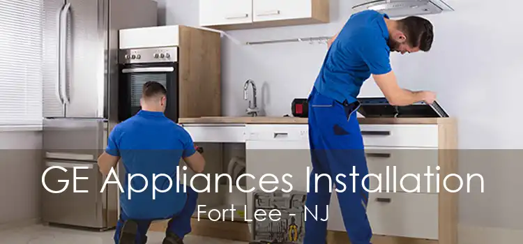 GE Appliances Installation Fort Lee - NJ