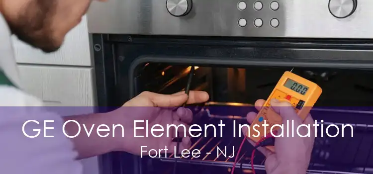 GE Oven Element Installation Fort Lee - NJ