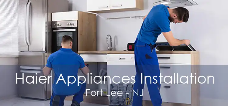 Haier Appliances Installation Fort Lee - NJ