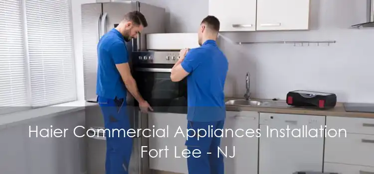 Haier Commercial Appliances Installation Fort Lee - NJ