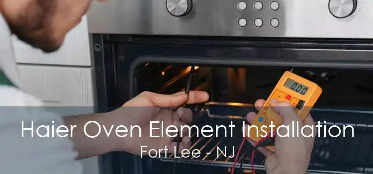 Haier Oven Element Installation Fort Lee - NJ