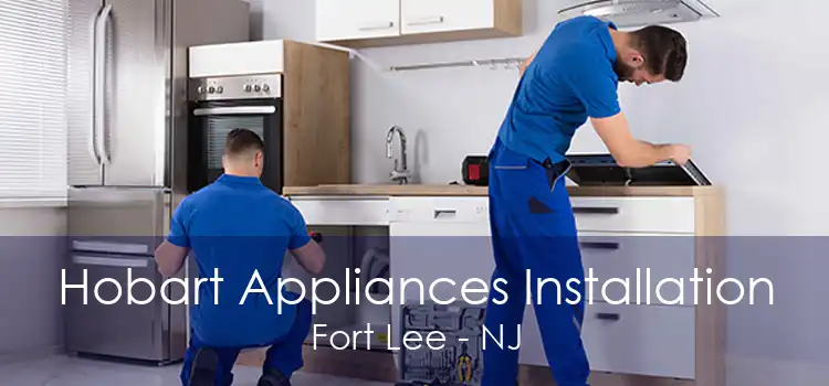 Hobart Appliances Installation Fort Lee - NJ