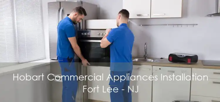 Hobart Commercial Appliances Installation Fort Lee - NJ