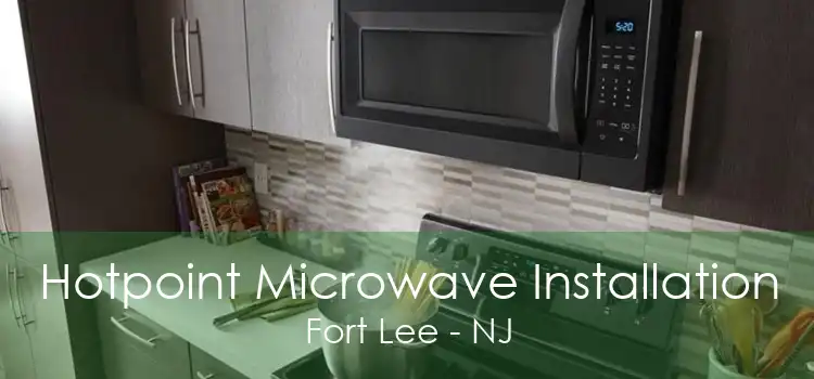 Hotpoint Microwave Installation Fort Lee - NJ