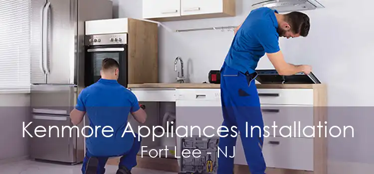 Kenmore Appliances Installation Fort Lee - NJ