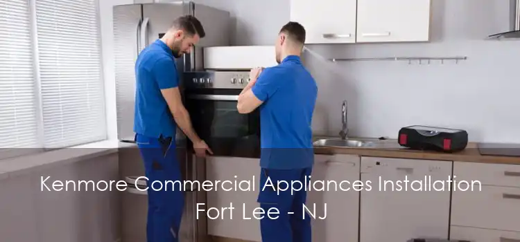 Kenmore Commercial Appliances Installation Fort Lee - NJ