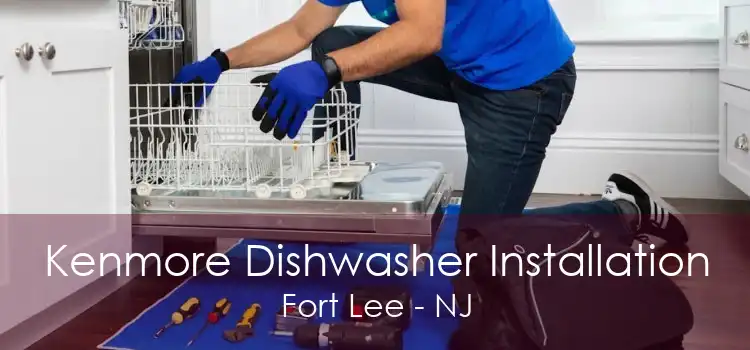 Kenmore Dishwasher Installation Fort Lee - NJ