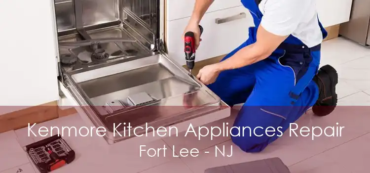 Kenmore Kitchen Appliances Repair Fort Lee - NJ