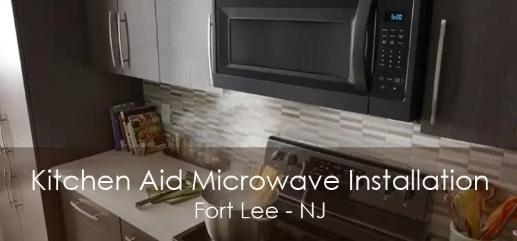 Kitchen Aid Microwave Installation Fort Lee - NJ