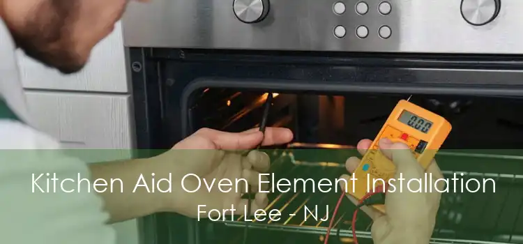 Kitchen Aid Oven Element Installation Fort Lee - NJ