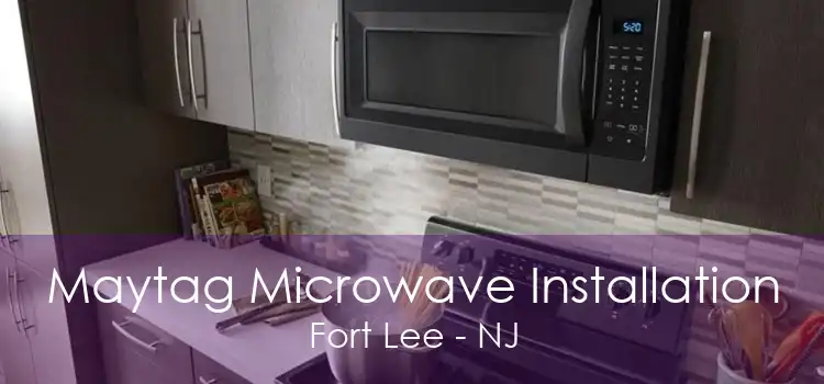 Maytag Microwave Installation Fort Lee - NJ