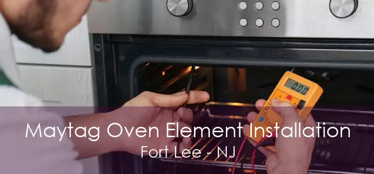 Maytag Oven Element Installation Fort Lee - NJ