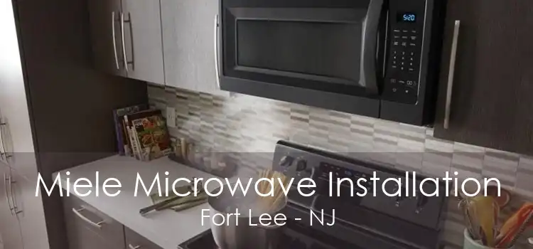 Miele Microwave Installation Fort Lee - NJ