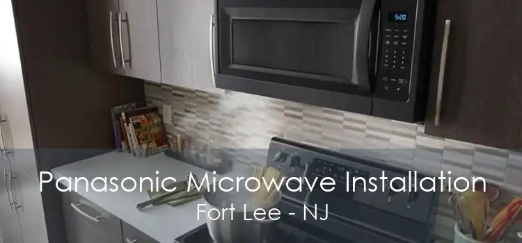 Panasonic Microwave Installation Fort Lee - NJ