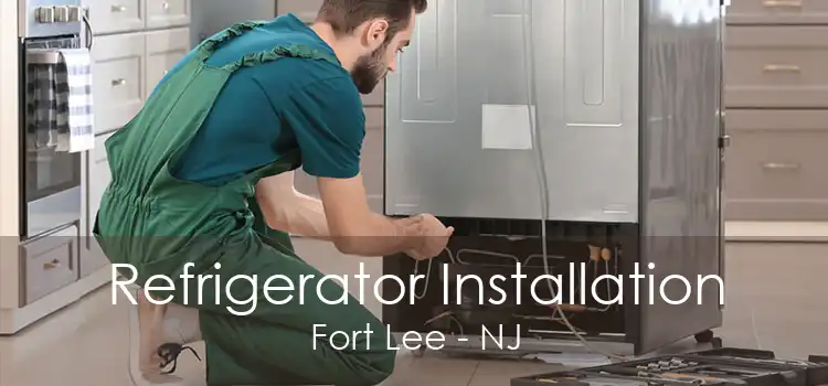 Refrigerator Installation Fort Lee - NJ