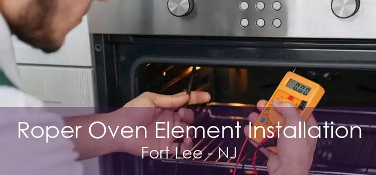 Roper Oven Element Installation Fort Lee - NJ