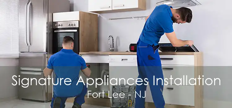 Signature Appliances Installation Fort Lee - NJ