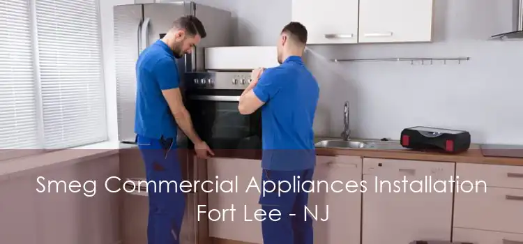 Smeg Commercial Appliances Installation Fort Lee - NJ