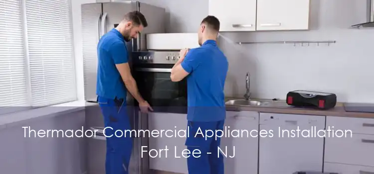 Thermador Commercial Appliances Installation Fort Lee - NJ