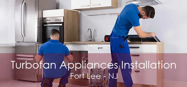 Turbofan Appliances Installation Fort Lee - NJ