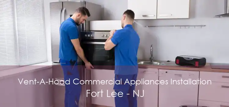 Vent-A-Hood Commercial Appliances Installation Fort Lee - NJ