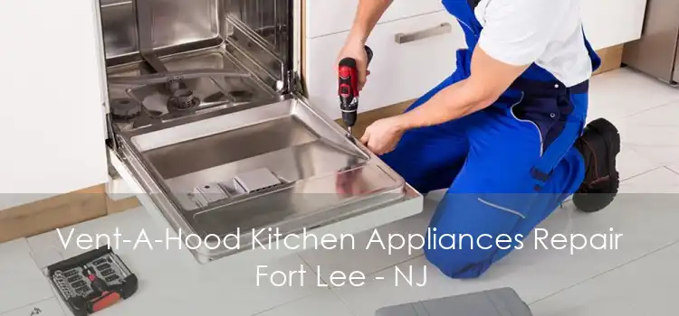 Vent-A-Hood Kitchen Appliances Repair Fort Lee - NJ